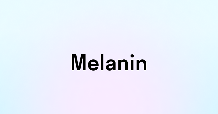 Melanin