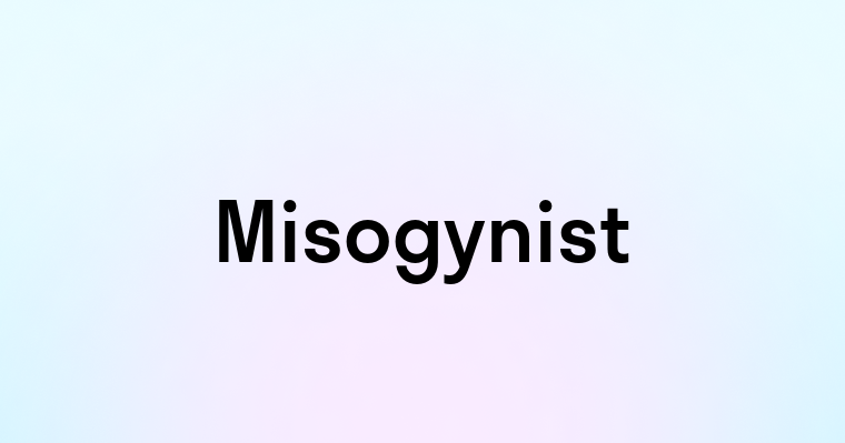 Misogynist