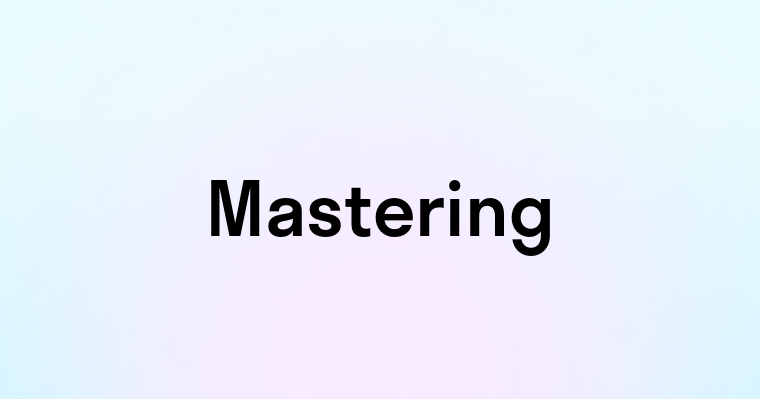 Mastering