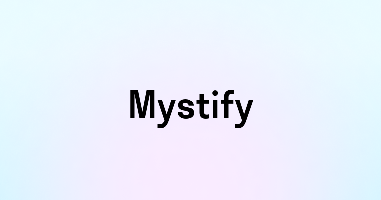 Mystify