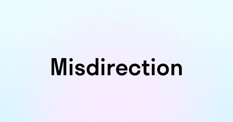 Misdirection