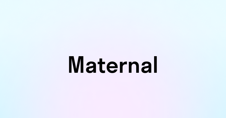 Maternal