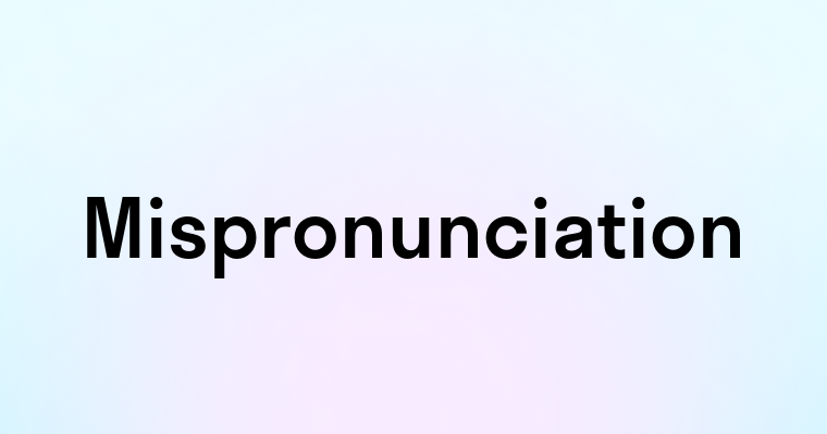 Mispronunciation