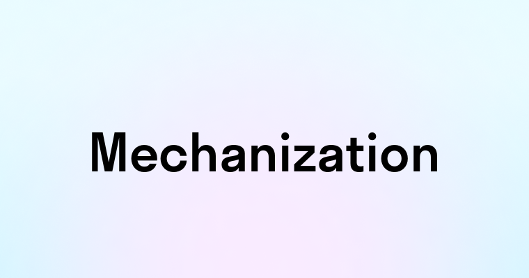 Mechanization