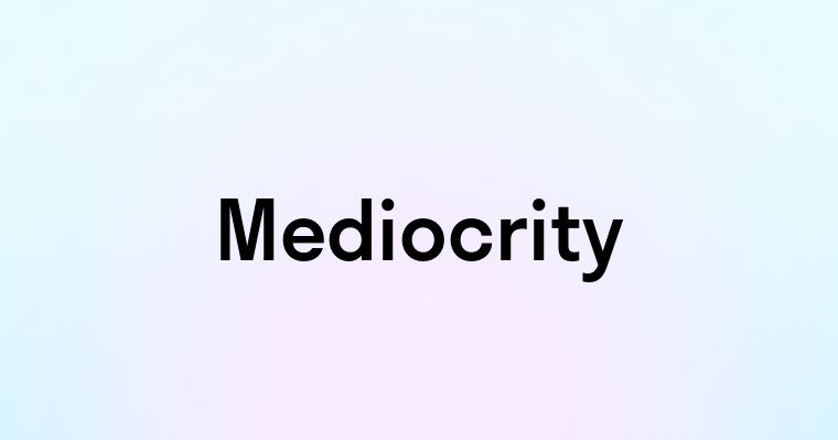 Mediocrity