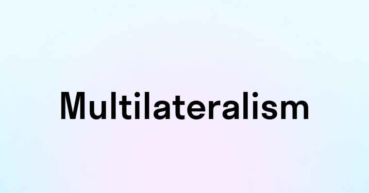 Multilateralism