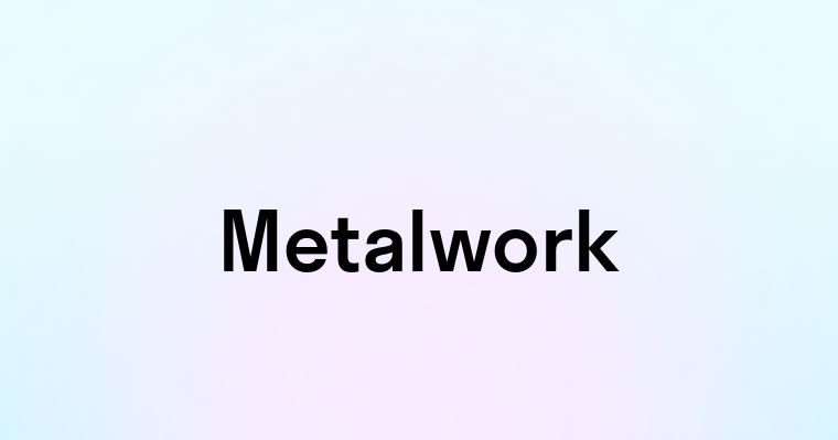 Metalwork