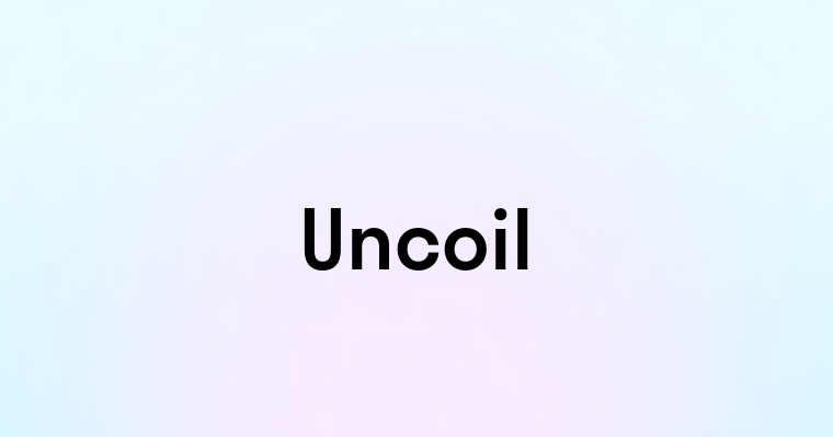 Uncoil