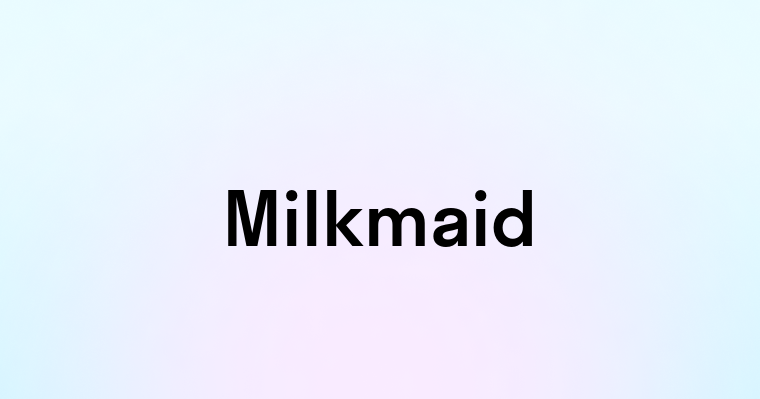 Milkmaid