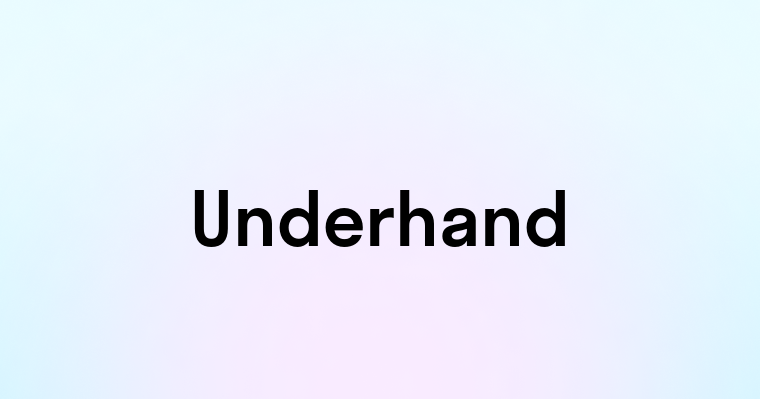 Underhand