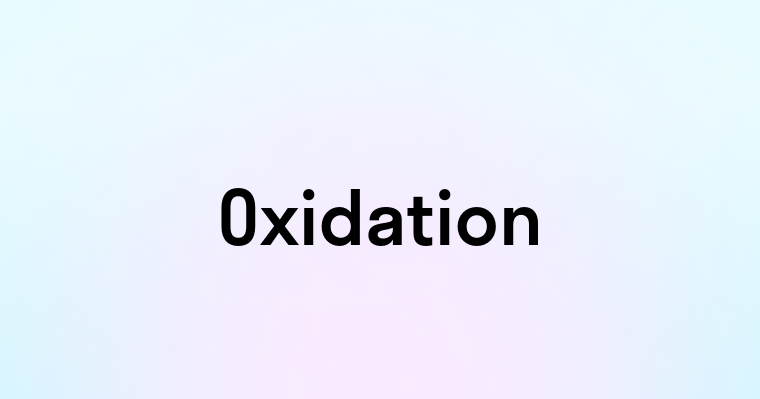 Oxidation