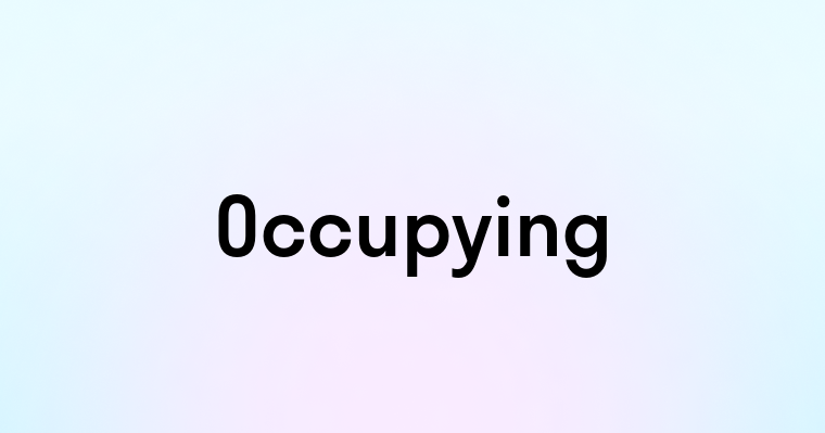 Occupying