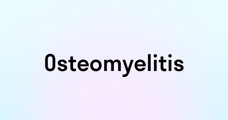 Osteomyelitis