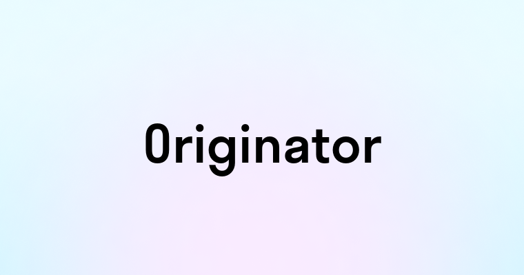 Originator