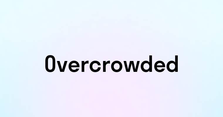 Overcrowded