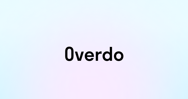 Overdo