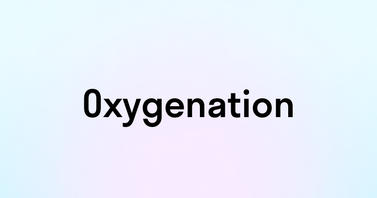 Oxygenation