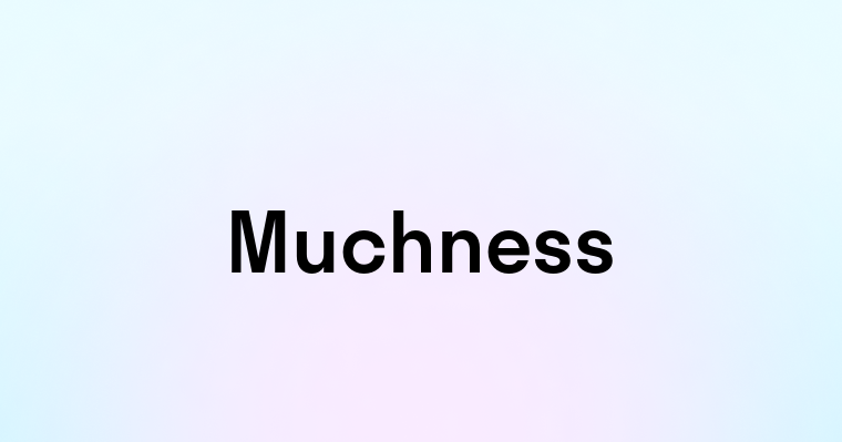 Muchness