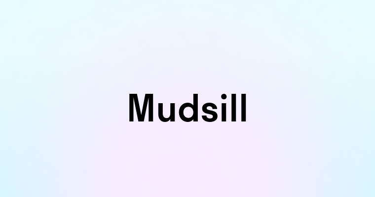 Mudsill