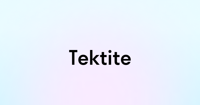 Tektite