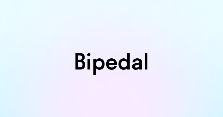 Bipedal