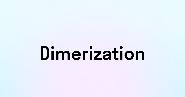 Dimerization