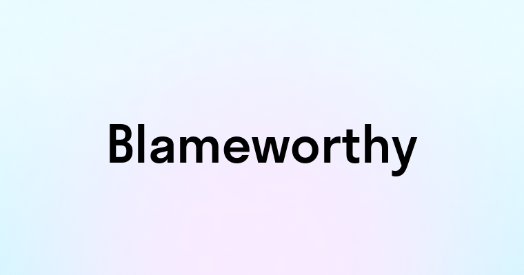 Blameworthy