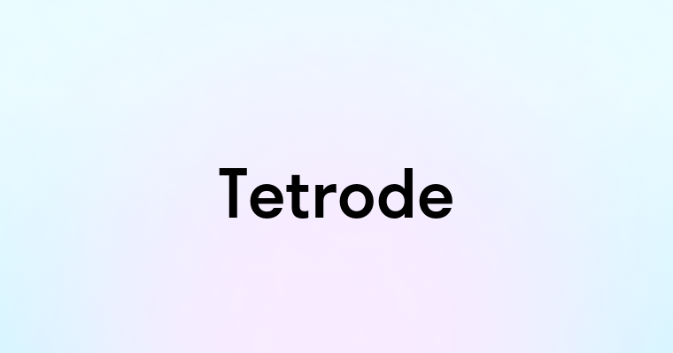 Tetrode