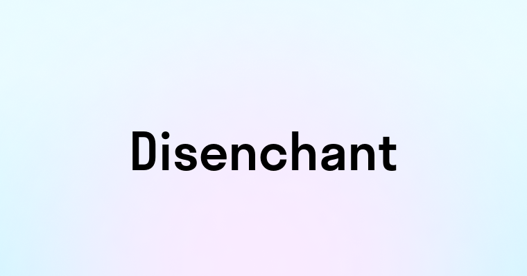 Disenchant