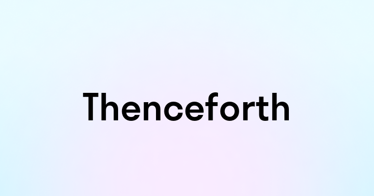 Thenceforth