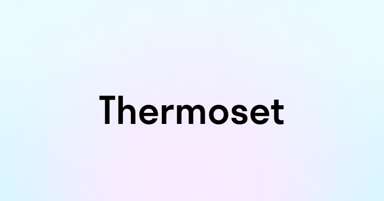 Thermoset