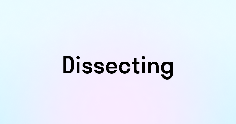 Dissecting