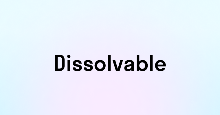 Dissolvable