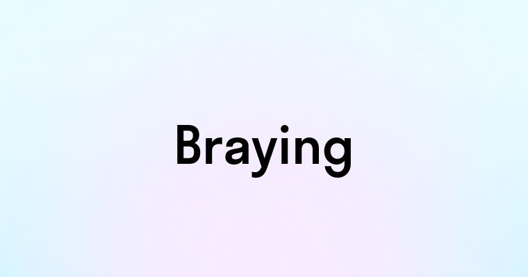 Braying