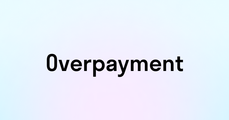 Overpayment