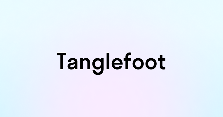 Tanglefoot