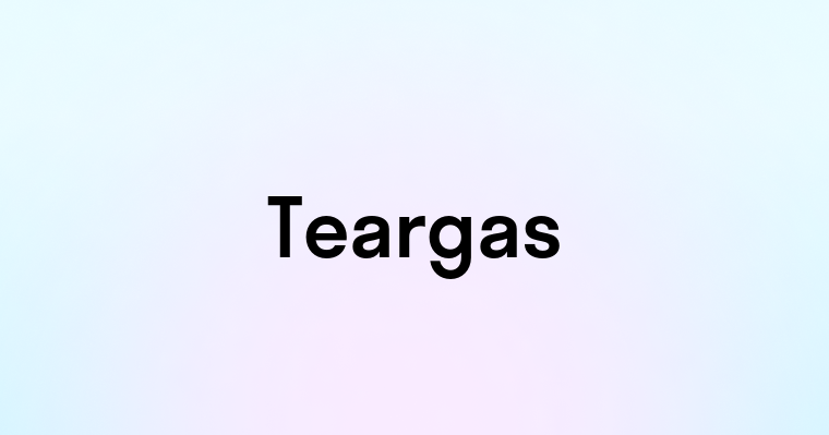 Teargas