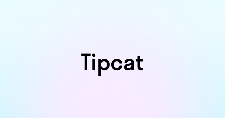 Tipcat