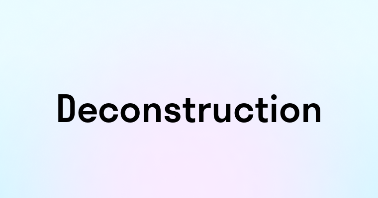 Deconstruction