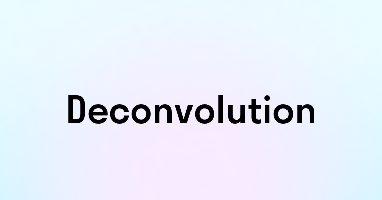 Deconvolution