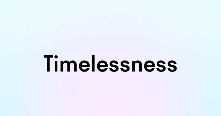 Timelessness