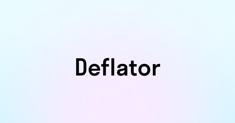 Deflator