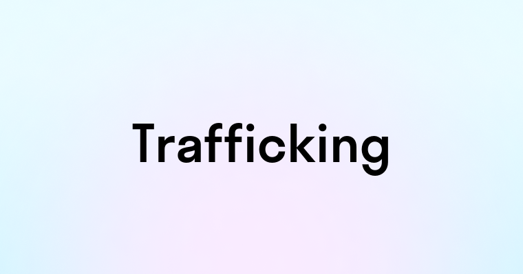 Trafficking