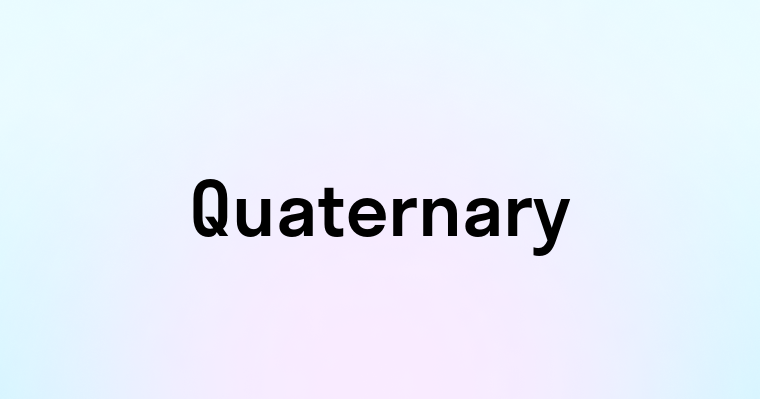 Quaternary