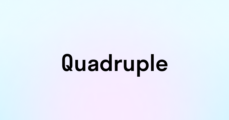 Quadruple