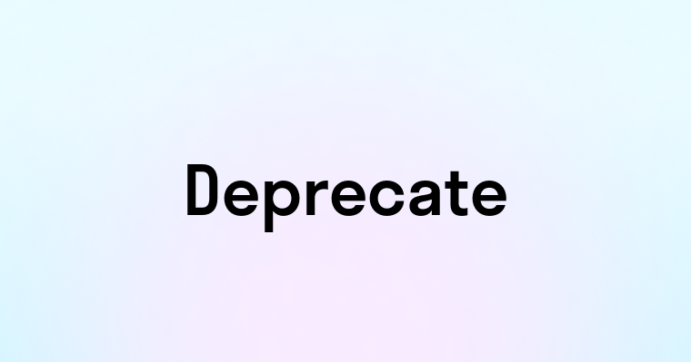 Deprecate