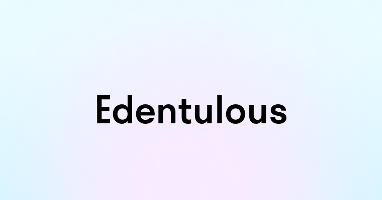 Edentulous