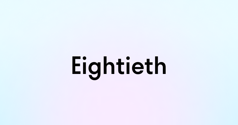 Eightieth