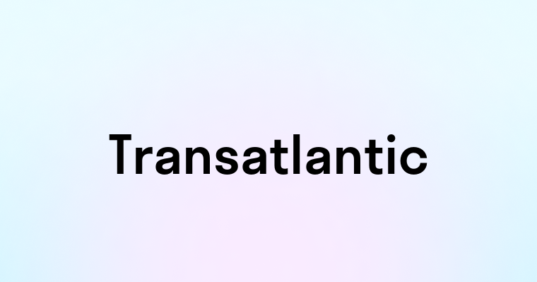 Transatlantic