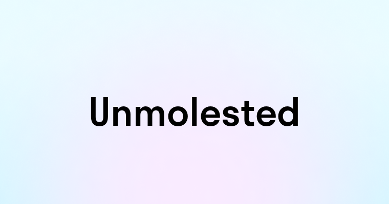 Unmolested